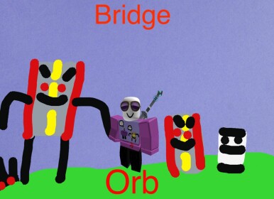 Bridge Orb