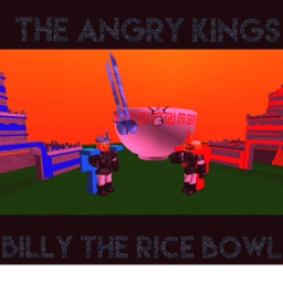 The angry kings and Billy The Rice bowl