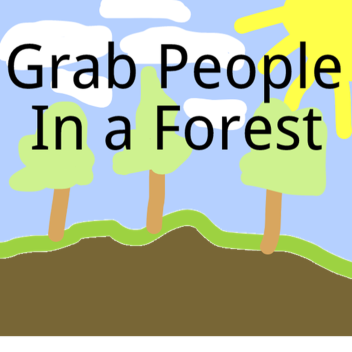 [] Grab People In a Forest []