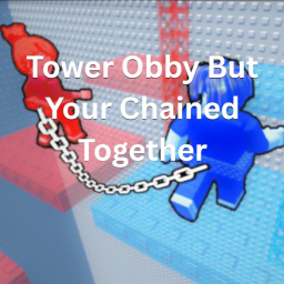 Tower Obby But Your Chained Together