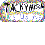 tackymissle is here