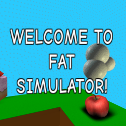 Fat simulator!
