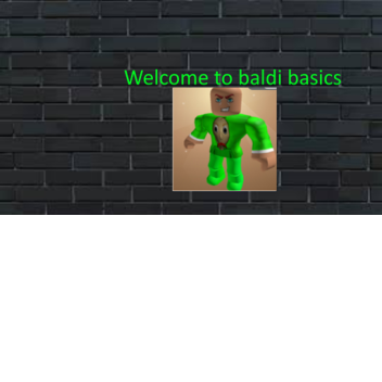 Welcome to baldi's basics