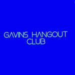 Gavins Hangout Club
