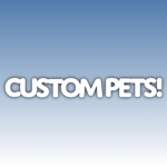 Custom Pets! Official