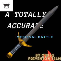 A Low Effort, Completely Accurate, Medieval Battle