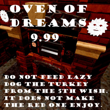 OVEN OF DREAMS: 9.99