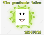 The pandemic takes