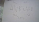 Very awkward