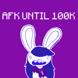 AFK UNTIL YOU DONATE 100K