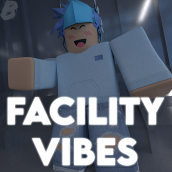 Facility vibes [PRE-BETA]