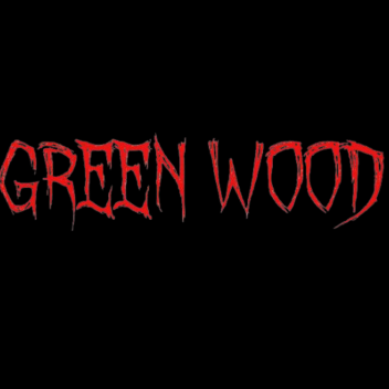 GreenWood [Horror]