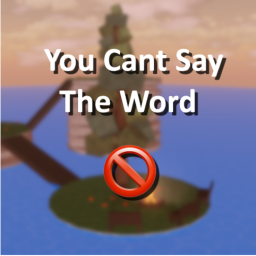 [NEW] You Cant Say The Word 🚫
