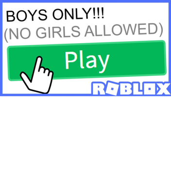 Boys Only!