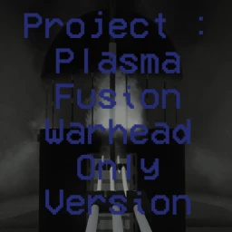 Project : Plasma Fusion Warhead Only icon