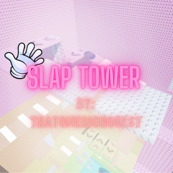Slap Tower (ThatOneRichGuest)