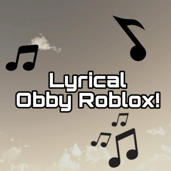 Lyrical Obby!