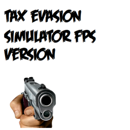 Tax Evasion Simulator FPS Version