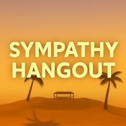 Sympathy Hangout [NEW🌅!]