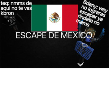 ESCAPE DE MEXICO