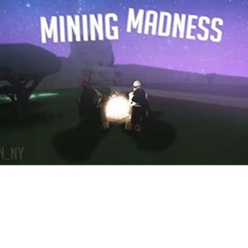 Mining Madness