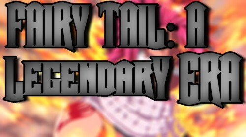 Fairy Tail : A Legendary Era