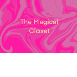 ~ The Magical Closet ~