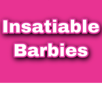 Insatiable barbies