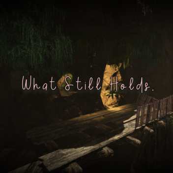 What Still Holds... (VC)