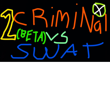 Criminal Vs SWAT (BETA)