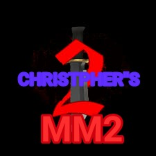 CHRISTOPHER"S MM2