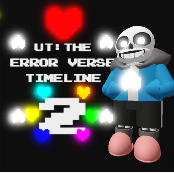 [GLITCH SANS] UT:THE ERROR VERSE TIME LINE 2