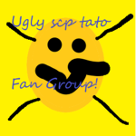 Ugly Scp Tato Fan Group!
