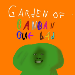 Garden of banban But Bad