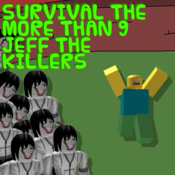 Survival The More than 9 Jeff the Killers