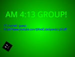 AM 4:13 GROUP AND MORE!