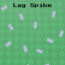 Lag Spike! (NEW)