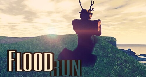 Flood Run! [Early Testing!]