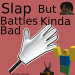 Slap Battles But Kinda Bad