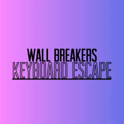 [NEW!] Wall Breakers Keyboard Escape