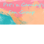 Pets & Gaming Fan Group!