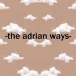 -the adrian ways-