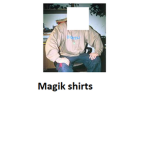 Magik Shirts