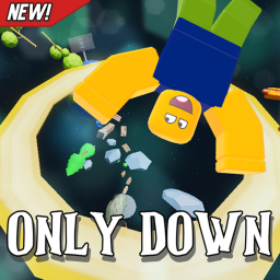 ONLY DOWN! [NEW!]