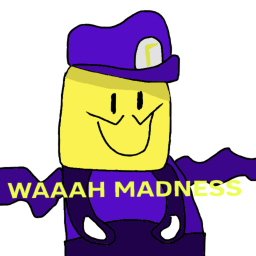 WAAAH madness