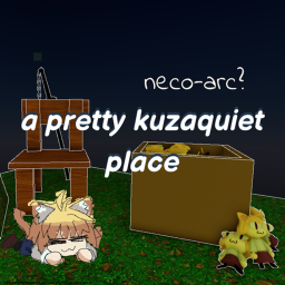 [moar music] a pretty kuzaquiet place