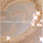 : ethereal aesthetics :