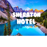 Sheraton Hotels!