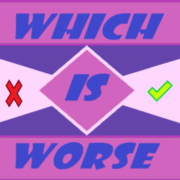 which is worse