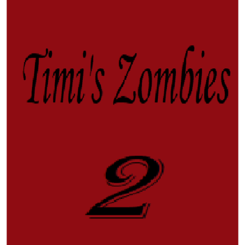 Timi's zombies 2